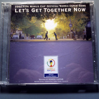 LET'S GET TOGETHER NOW 2002 FIFA ワールドカップ(その他)