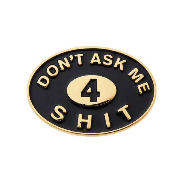 Supreme(シュプリーム)のSupreme - Don't Ask Me 4 Shit Pin メンズのファッション小物(その他)の商品写真