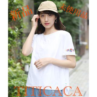 チチカカ(titicaca)の新品　チチカカ　Tシャツ 刺繍　カットソー　白(Tシャツ(半袖/袖なし))