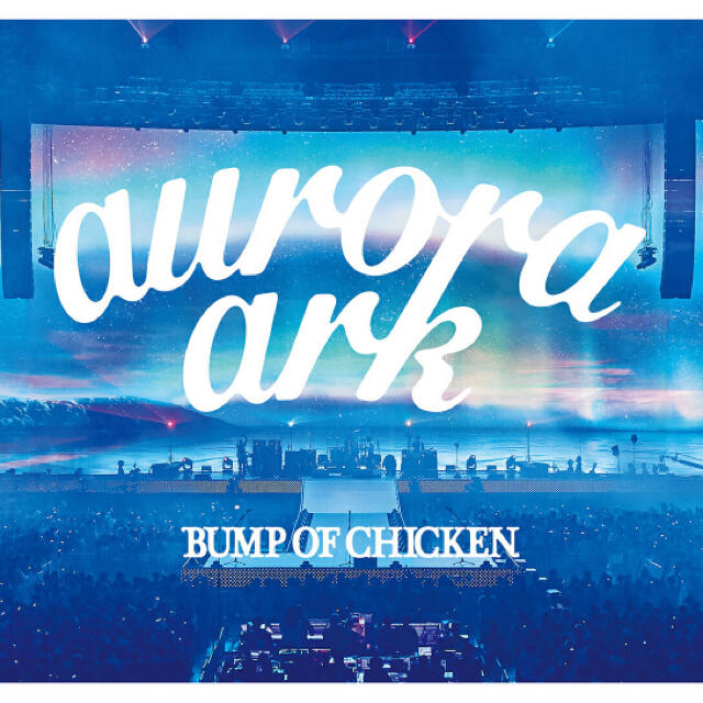 BUMP OF CHICKEN TOUR 2019 aurora ark