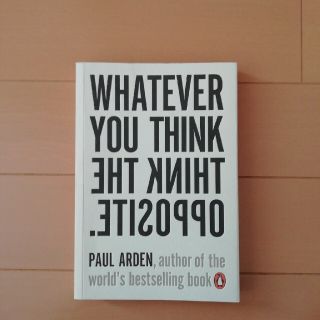 WHATEVER YOU THINK THINK THE OPPOSITE. (洋書)