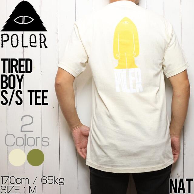 POLeR ポーラー TIRED BOY S/S TEE 半袖Tシャツ