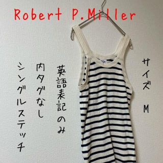 ミラー(MILLER)のRobert P.Miller ロバートピーミラー シングルステッチ USA 白(タンクトップ)