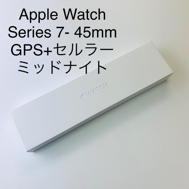 Apple Watch - Apple Watch Series7 GPS+セルラー 45mm ミッドナイト