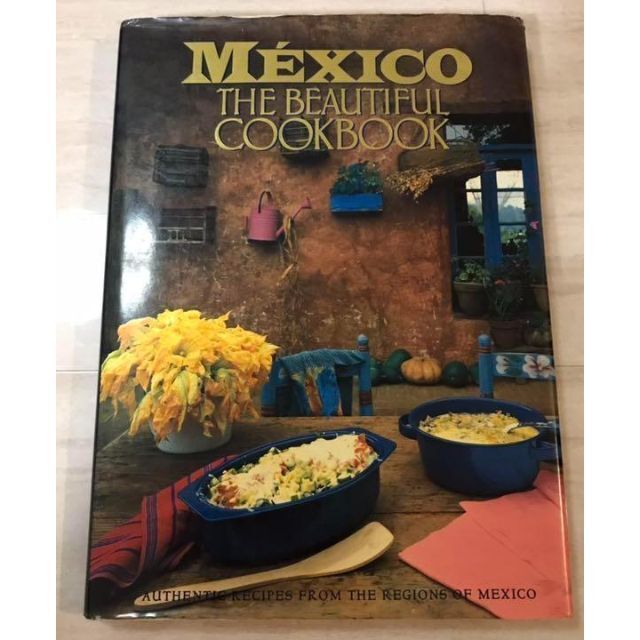 MEXICO THE BEAUTIFUL COOK BOOK