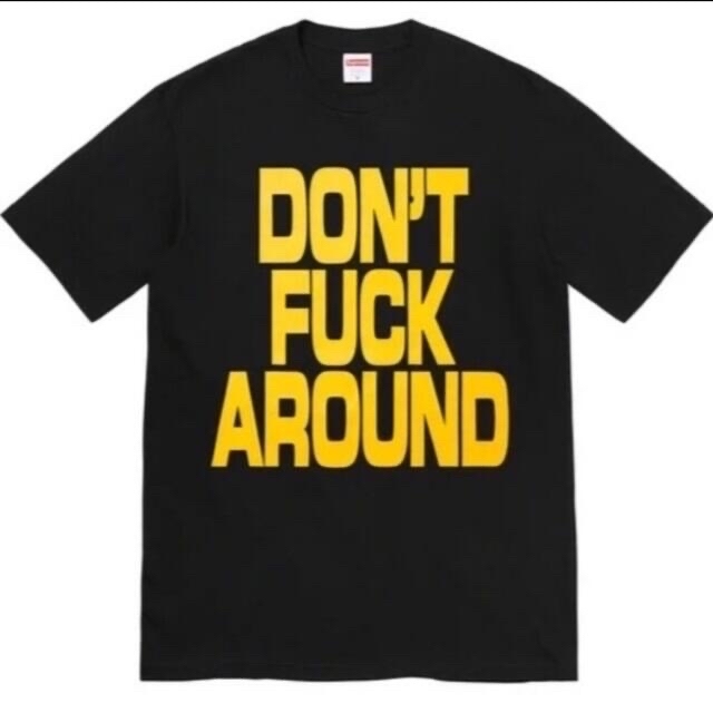 素晴らしい品質 Supreme - Supreme Don't Fuck Around Tee  XL Tシャツ/カットソー(半袖/袖なし)