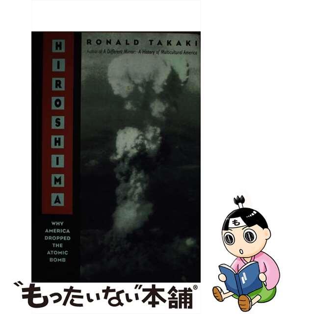 【中古】 Hiroshima: Why America Dropped the Atomic Bomb Tag: Author of a Different Mirror American/LITTLE BROWN ADULT BOOKS/Ronald Takaki エンタメ/ホビーの本(洋書)の商品写真