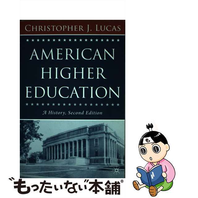 American Higher Education, Second Edition: A History 2006/SPRINGER NATURE/Christopher J. Lucas