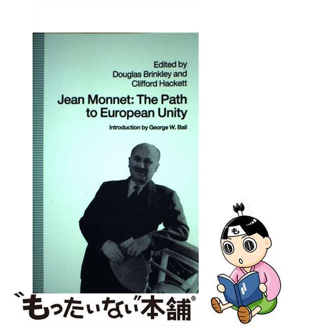 Jean Monnet The Path to European Unity