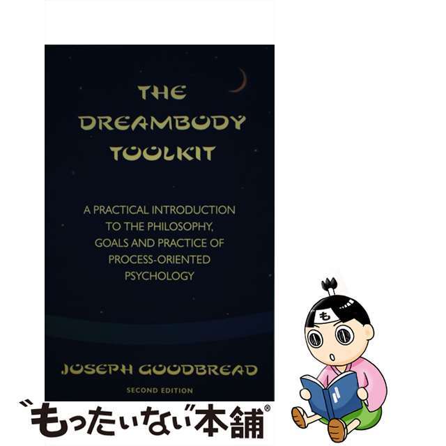 The Dreambody Toolkit: A Practical Introduction to the Philosophy, Goals, and Practice of Process-Or Second Edition,/LAO TSE PR/Joseph Goodbread