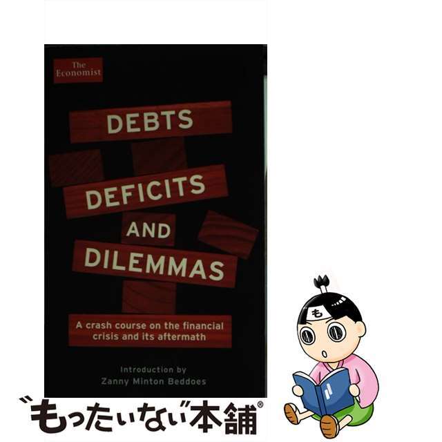 DEBTS,DEFICITS & DILEMAS(B)/PROFILE BOOKS (UK)/ZANNY MINTON-BEDDOES