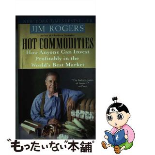 【中古】 Hot Commodities: How Anyone Can Invest Profitably in the World’s Best Market/RANDOM HOUSE/Jim Rogers(洋書)