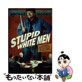 【中古】 Stupid White Men: And Other Sorry Excuses for the State of the Nation!(洋書)