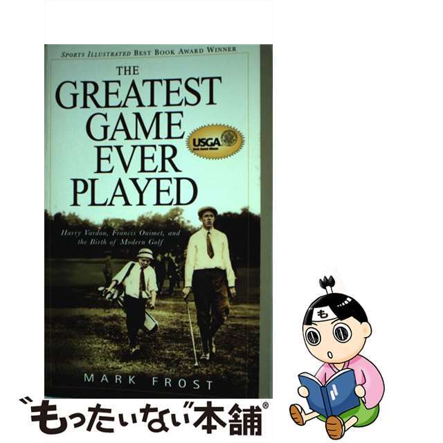 【中古】 The Greatest Game Ever Played: Harry Vardon, Francis Ouimet, and the Birth of Modern Golf/KINGSWELL BOOKS/Mark Frost エンタメ/ホビーの本(洋書)の商品写真