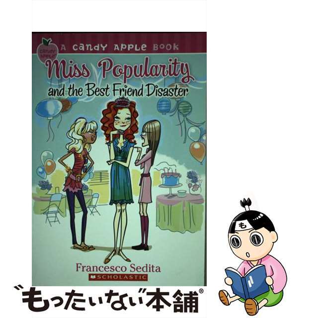 Candy Apple #30: Miss Popularity and the Best Friend Disaster/SCHOLASTIC BK SERVICES/Francesco Sedita