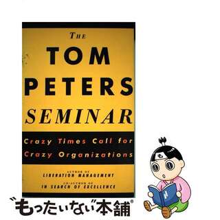【中古】 The Tom Peters Seminar: Crazy Times Call for Crazy Organizations/VINTAGE/Tom Peters(洋書)