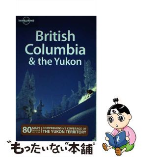 【中古】 Lonely Planet British Columbia & the Yukon/LONELY PLANET PUB/Ryan Ver Berkmoes(洋書)