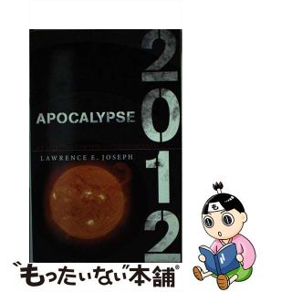 【中古】 Apocalypse 2012: An Investigation Into Civilization’s End/MORGAN ROAD/Lawrence E. Joseph(洋書)