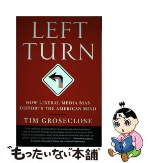 【中古】 Left Turn: How Liberal Media Bias Distorts the American Mind/ST MARTINS PR 3PL/Tim Groseclose(洋書)