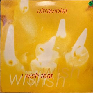 Ultraviolet – I Wish That(ターンテーブル)
