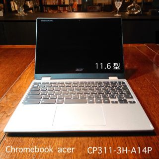 エイサー(Acer)のchromebook acer【CP311-3H-A14P】(ノートPC)