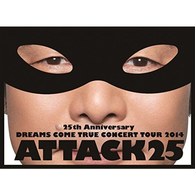 25th Anniversary DREAMS COME TRUE CONCERT TOUR 2014 - ATTACK25 -(初回限定盤)[Blu-Ray] w17b8b5