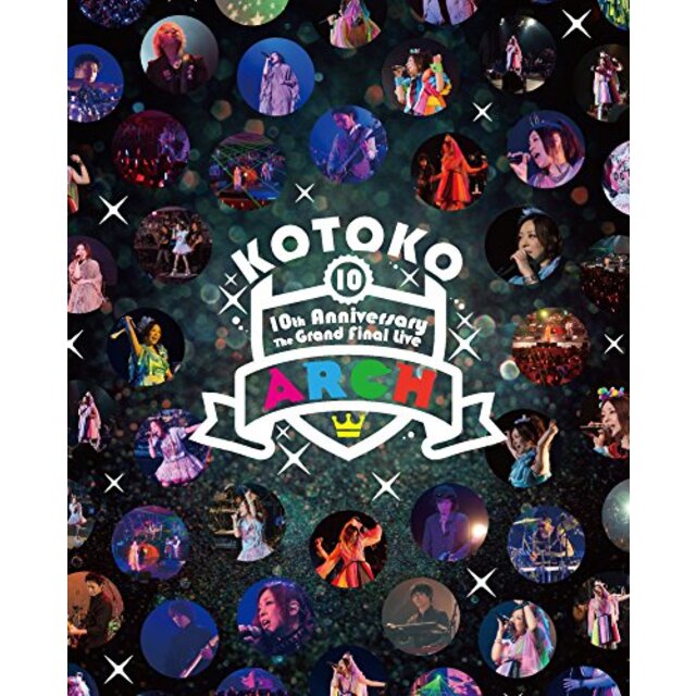 KOTOKO / 「10th Anniversary The Grand Final Live "ARCH"」 ＜通常版＞ [Blu-ray]