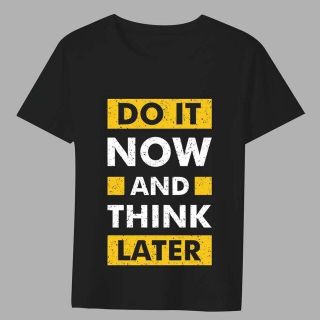 【黒色-5XL】US スタイル T Do It Now Think Later(Tシャツ/カットソー(半袖/袖なし))