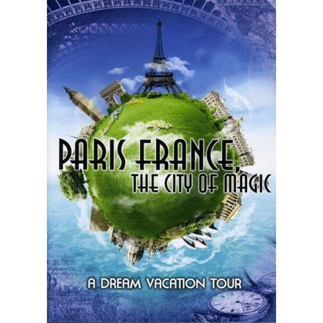 Paris France the City of Magic: Dream Vacation [DVD]