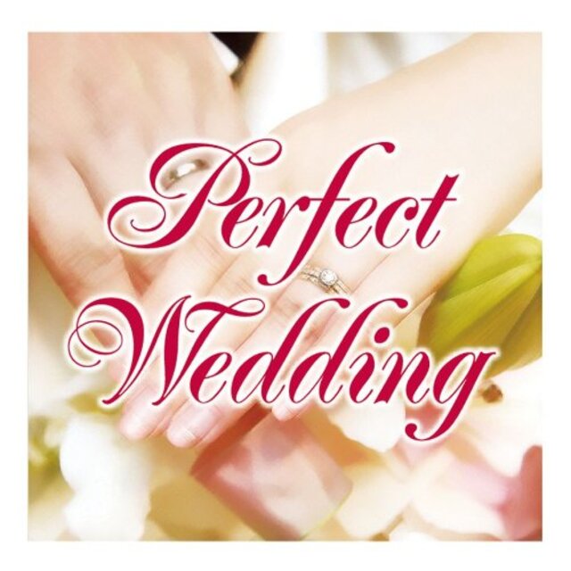 『Perfect Wedding ~ウェディングプランナー100人が選んだウェディングソング~』 tf8su2k