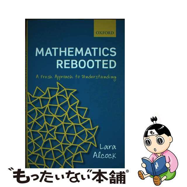 Mathematics RebootedA Fresh Approach to Understanding Lara Alcock