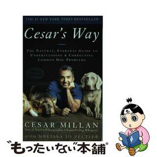 【中古】 Cesar’s Way: The Natural, Everyday Guide to Understanding and Correcting Common Dog Problems/THREE RIVERS PR/Cesar Millan(洋書)