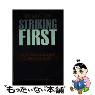 【中古】 Striking First: Preemption and Prevention in International Conflict/PRINCETON UNIV PR/Michael W. Doyle(洋書)