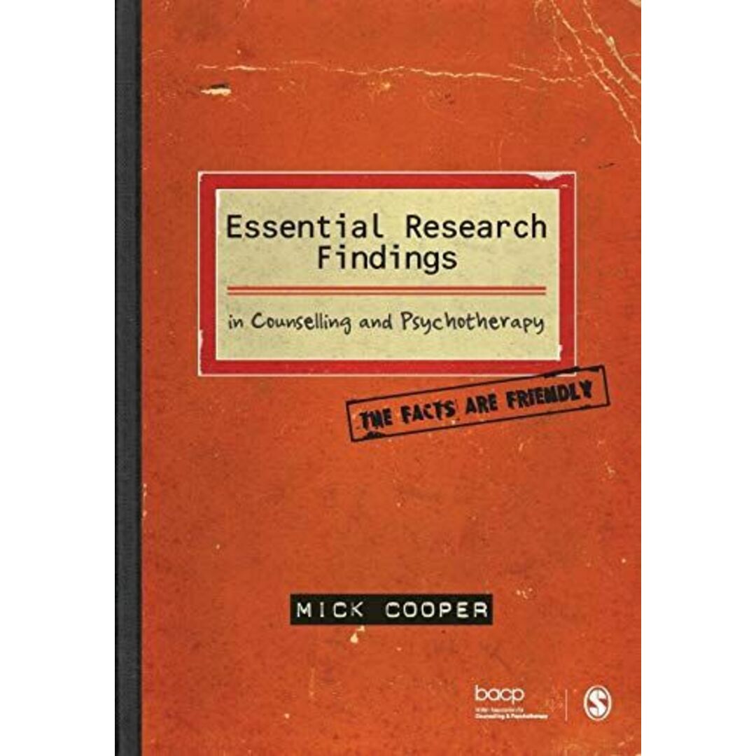 Essential Research Findings in Counselling and Psychotherapy: The Facts Are Friendly [ペーパーバック] Cooper，Mick