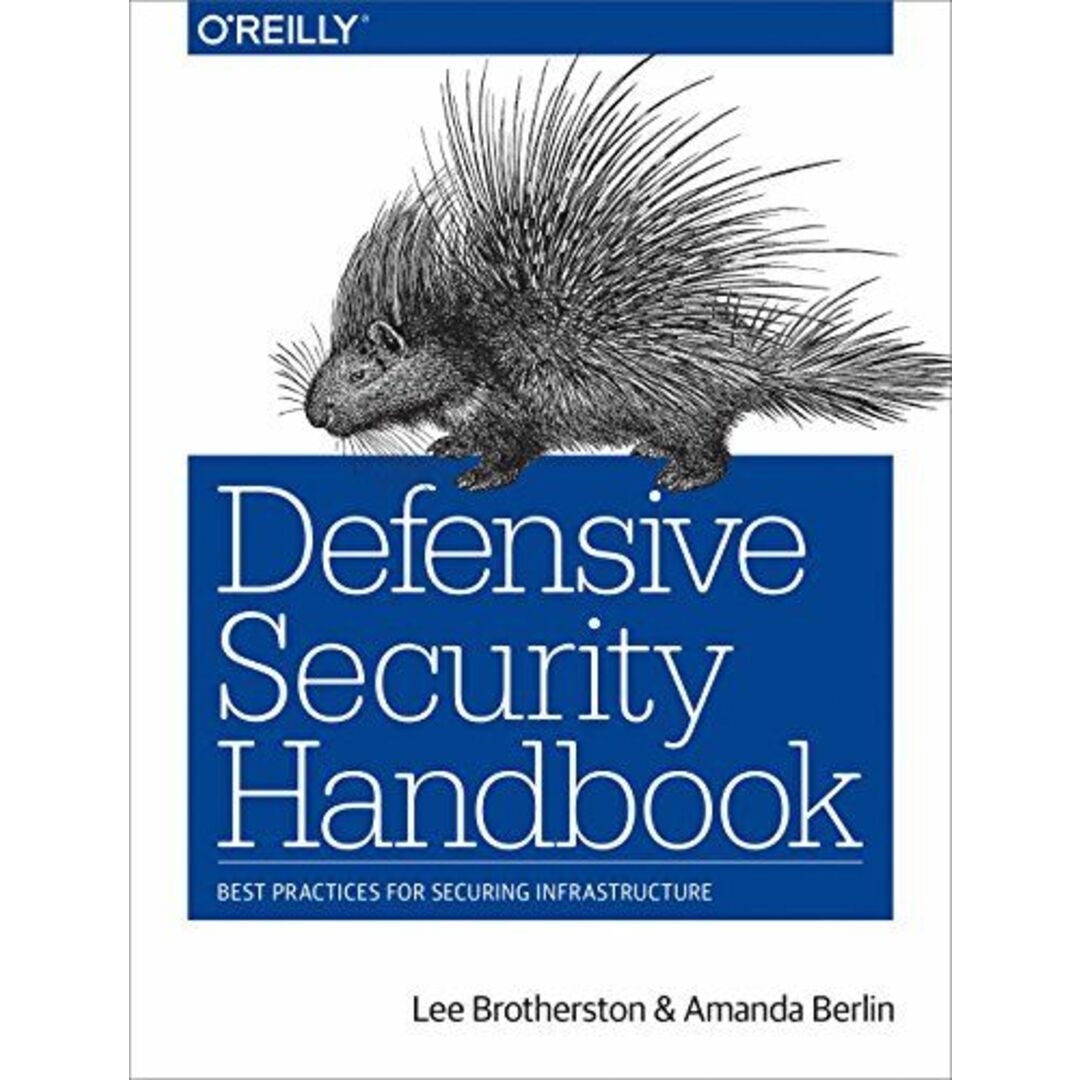 Defensive Security Handbook: Best Practices for Securing Infrastructure [ペーパーバック] Brotherston，Lee; Berlin，Amanda