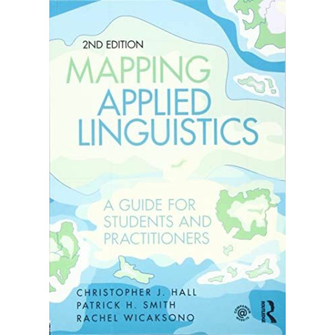 Mapping Applied Linguistics: A Guide for Students and Practitioners [ペーパーバック] Hall，Christopher J.、 Smith，Patrick H.; Wicaksono，Rachel