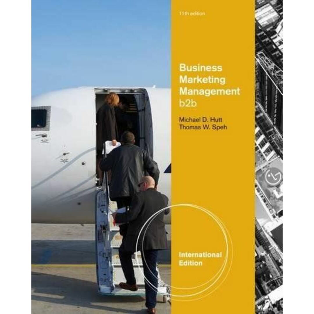 Business Marketing Management: B2B，International Edition Speh，Thomas W.; Hutt，Michael D.