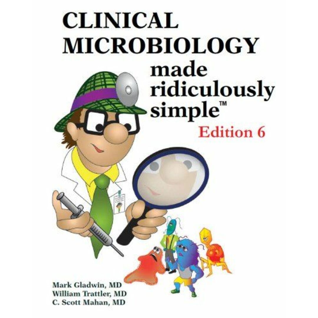 Clinical Microbiology Made Ridiculously Simple [ペーパーバック] Gladwin，Mark、 Trattler，William，M.D.; Mahan，C. Scott，M.D.