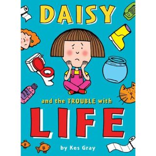 Daisy and the Trouble with Life (Daisy Fiction) [ペーパーバック] Gray，Kes; Sharratt，Nick(語学/参考書)