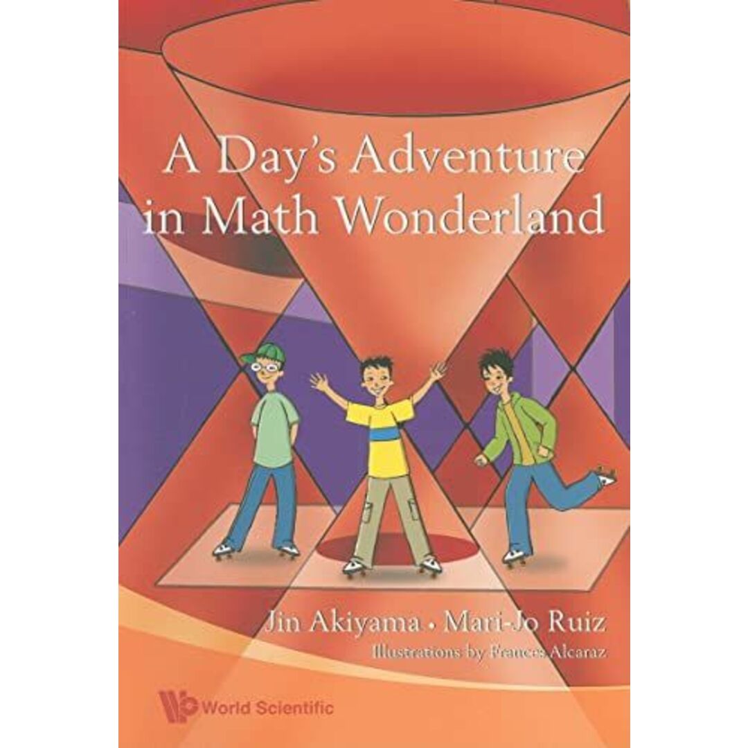 A Day's Adventure in Math Wonderland [ペーパーバック] Akiyama， Jin; Ruiz， Mari-Jo