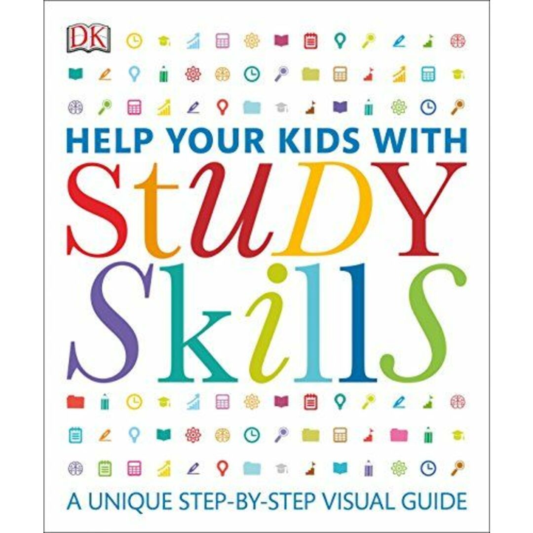 Help Your Kids with Study Skills: A Unique Step-by-Step Visual Guide [ペーパーバック] DK