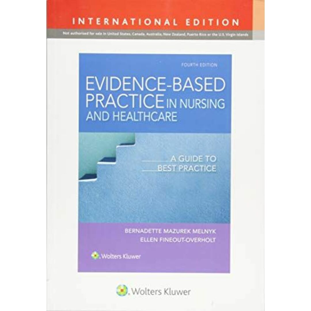 Evidence-Based Practice in Nursing & Healthcare: A Guide to Best Practice [ペーパーバック] Melnyk，Bernadette; Fineout-Overholt PhD  RN  FNAP  FAAN，Ellen