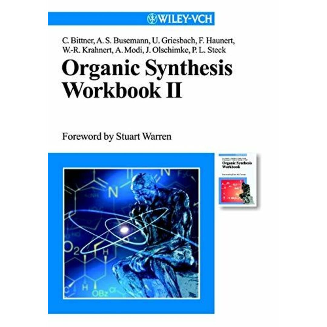 Organic Synthesis Workbook II Bittner，Christian、 Busemann，Anke S.、 Griesbach，Ulrich、 Haunert，Frank、 Krahnert，Wolf-R&uuml;diger、 Modi，Andrea、 Olschimke，Jens; Steck，Peter L.