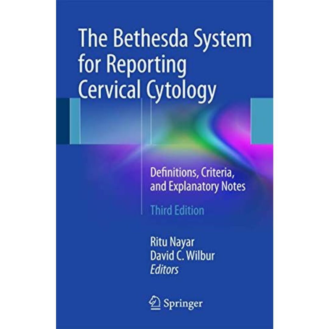 The Bethesda System for Reporting Cervical Cytology: Definitions，Criteria，and Explanatory Notes [ペーパーバック] Nayar，Ritu; Wilbur，David C.