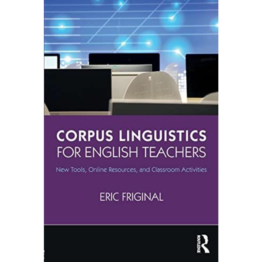 Corpus Linguistics for English Teachers [ペーパーバック] Friginal，Eric エンタメ/ホビーの本(語学/参考書)の商品写真