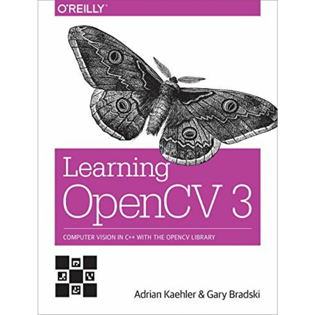 Learning OpenCV 3: Computer Vision in C++ with the OpenCV Library [ペーパーバック] Kaehler， Adrian; Bradski， Gary