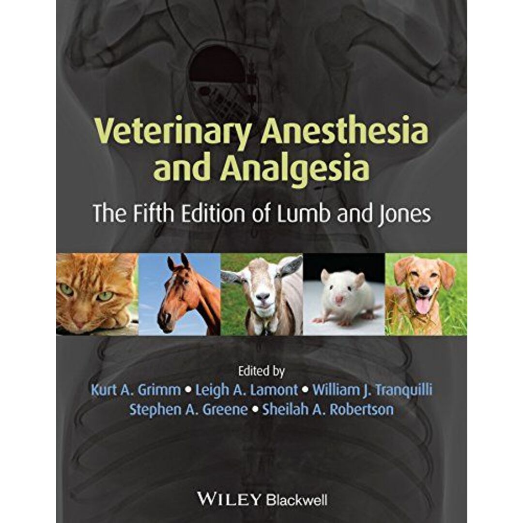 Wiley-BlackwellVeterinary Anesthesia and Analgesia: The Fifth Edition of Lumb and Jones [ハードカバー] Grimm， Kurt A.、 Lamont， Leigh A.、 Tranquilli， William J.、 Greene， Stephen A.; Robertson， Sheilah A.