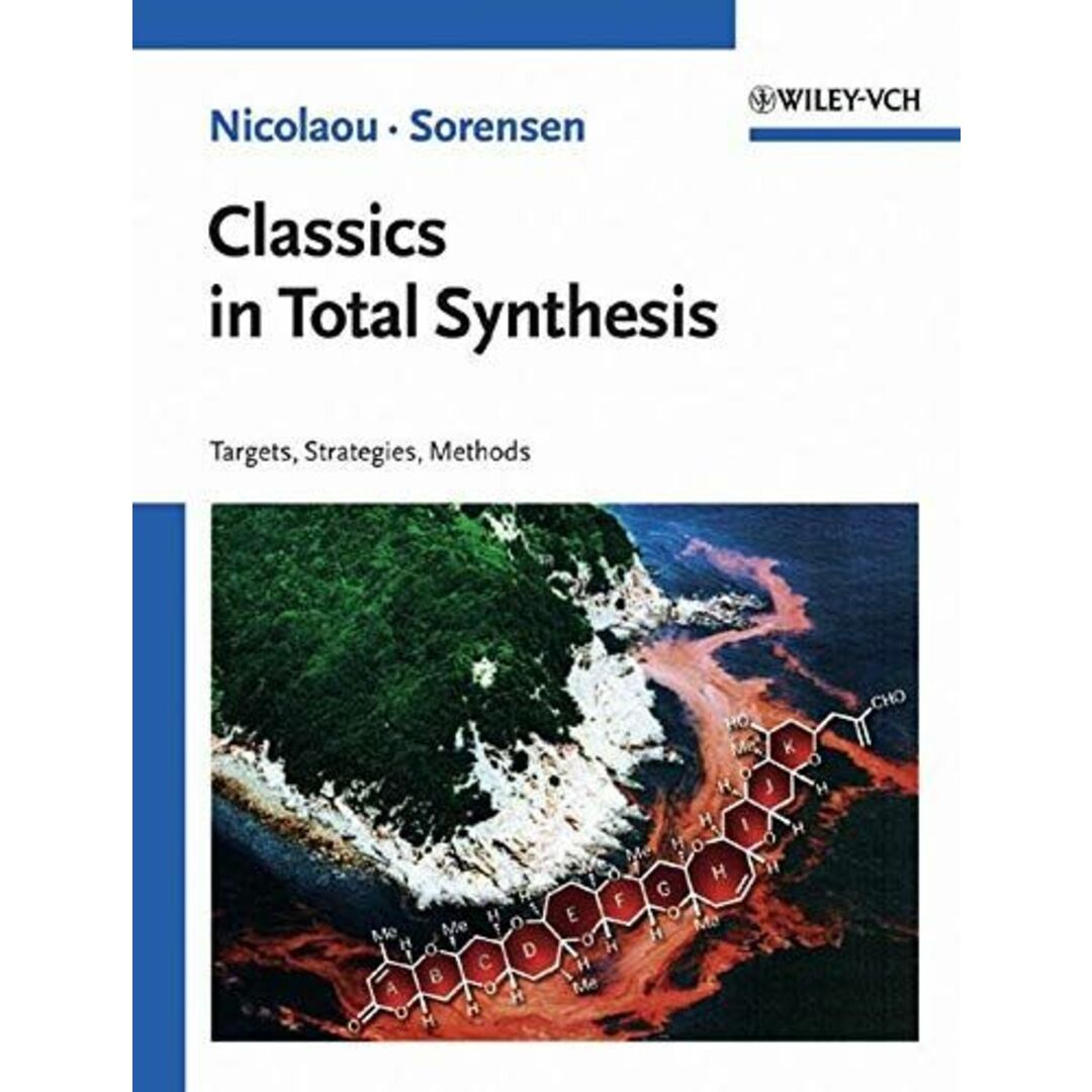 Classics in Total Synthesis: Targets， Strategies， Methods [ペーパーバック] Nicolaou， K. C.; Sorensen， E. J.