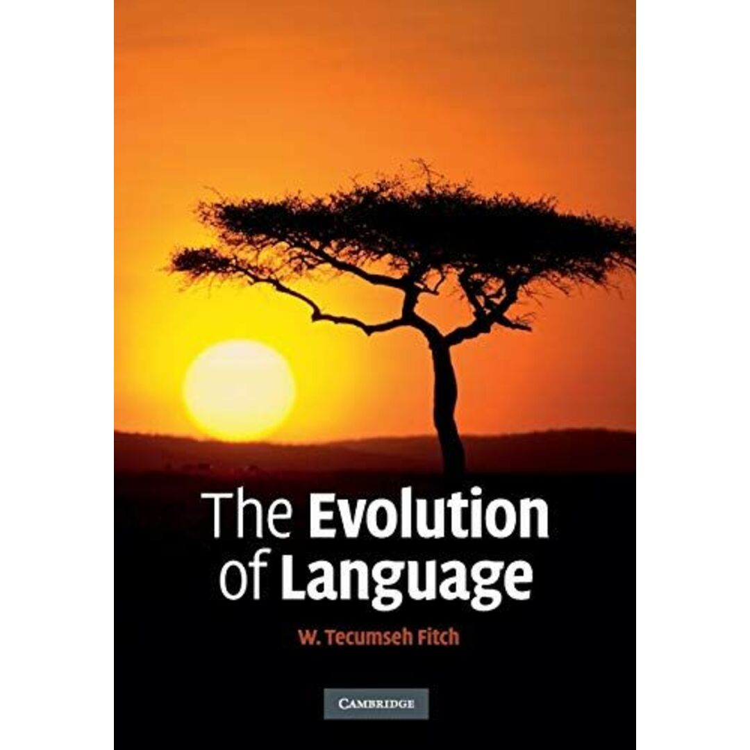 The Evolution of Language (Approaches to the Evolution of Language) Fitch， W. Tecumseh