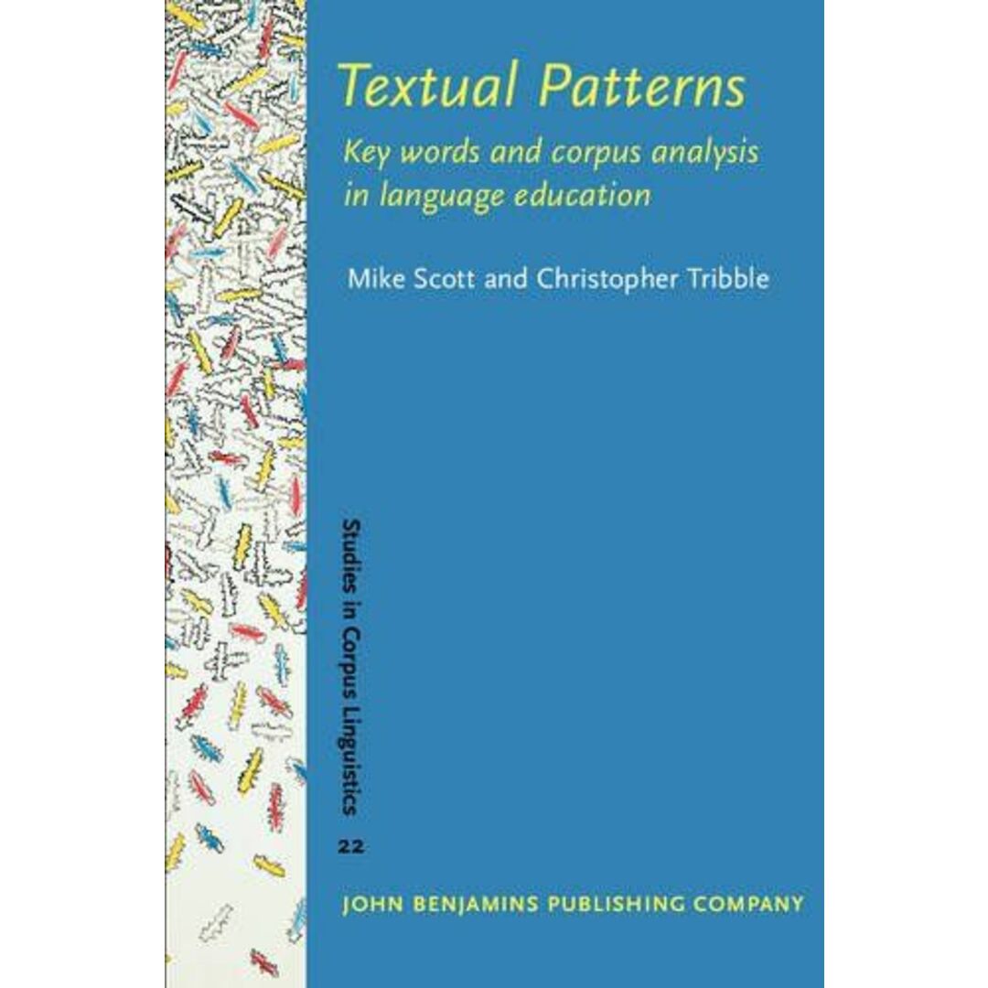 Textual Patterns: Key Words And Corpus Analysis in Language Education (Studies in Corpus Linguistics) [ペーパーバック] Tribble，Chris